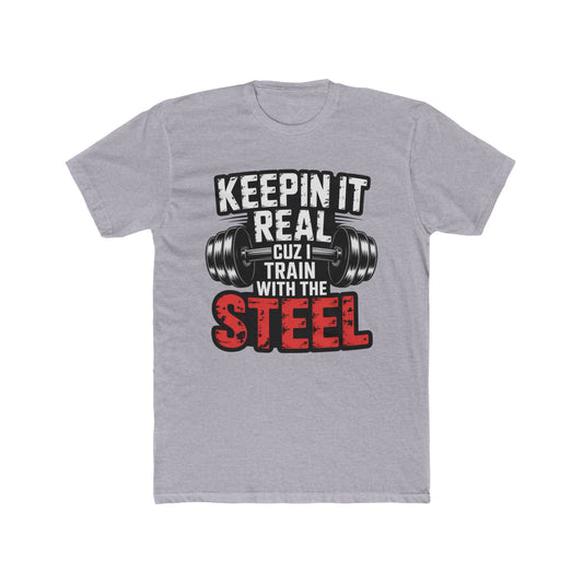 Keepin It Real Gym T‑Shirt — "Train With The Steel" Barbell Fitness Tee