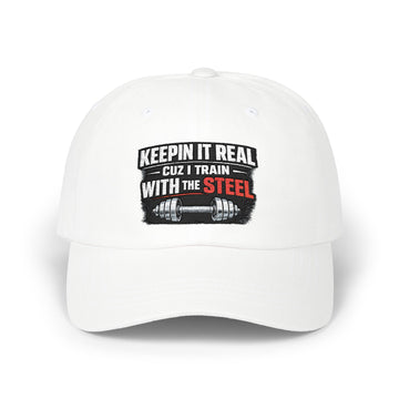 Keepin It Real Dad Cap - "Keepin It Real Cuz I Train With The Steel" Weightlifting Hat