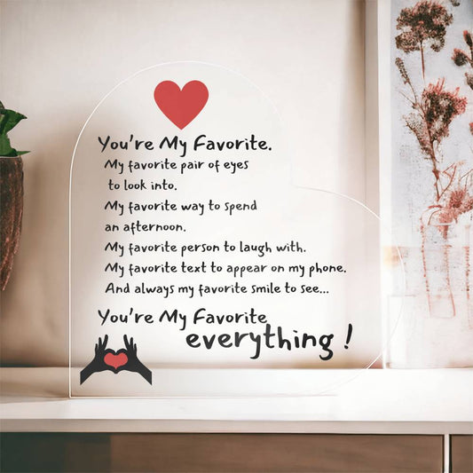 You're My Favorite Everything - Acrylic Heart