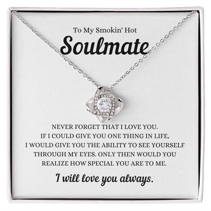 TO MY SMOKIN' HOT SOULMATE - Love Knot